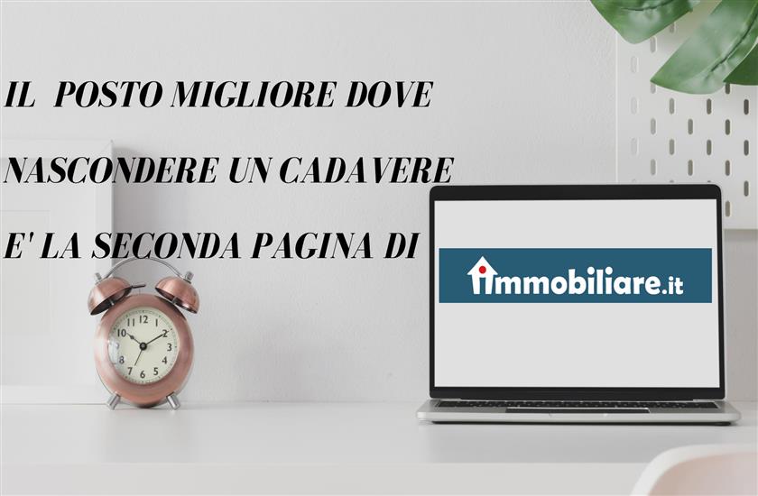IL POSTO MIGLIORE DOVE NASCONDERE UN CADAVERE E' LA SECONDA PAGINA DI IMMOBILIARE.IT